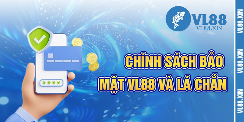 Chính Sách Bảo Mật VL88 Và Lá Chắn An Toàn