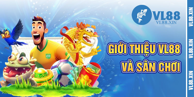 Giới Thiệu VL88 Và Sân Chơi Đầy Hứa Hẹn