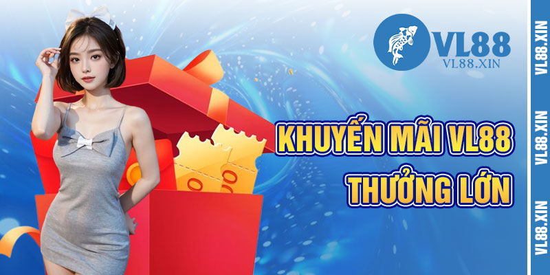 Khuyến Mãi VL88 Và Cánh Cửa Thưởng Lớn