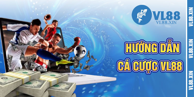 Hướng Dẫn Cá Cược Thể Thao VL88 Hiệu Quả